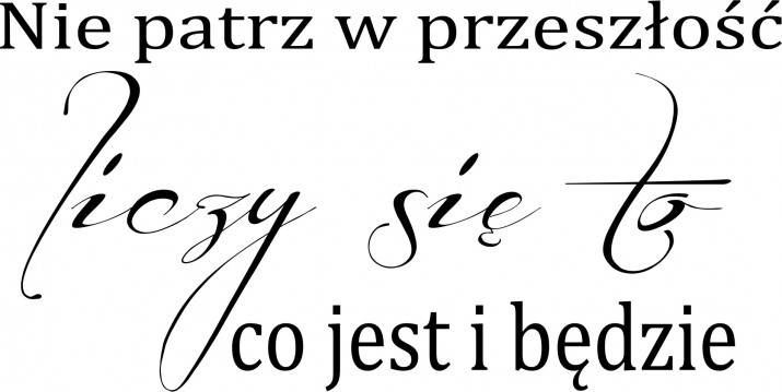605 Napis ścienny naklejki na ścianę Nie patrz w przeszłość - zdjęcie 2