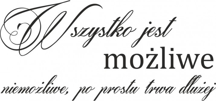 784 Napis ścienny naklejka na ścianę Wszystko jest możliwe niemożliwe poprostu trwa dłużej - zdjęcie 2