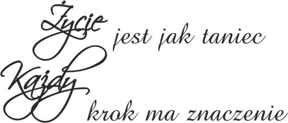 761 Naklejka ścienna napisy na ścianę Życie jest jak taniec Każdy krok ma znaczenie - zdjęcie 2