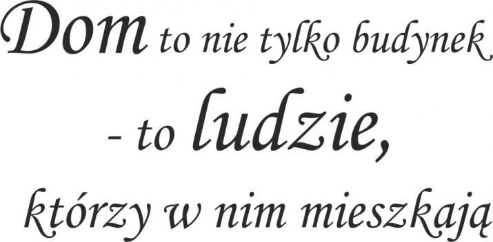 743 Naklejki na ścianę napisy ścienne Dom to nie tylko budynek to ludzie którzy w nim mieszkają - zdjęcie 2