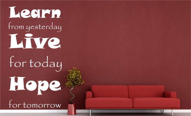 668 Napisy na ścianę Learn from yesterday Live for today Hope for tomorrow Naklejkomania - zdjecie 1