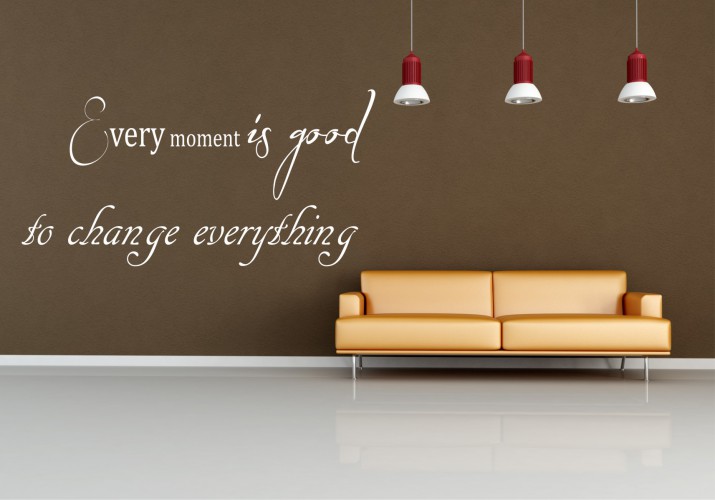 530 Naklejka na ścianę do salonu przedpokoju Every moment is good to change everything Naklejkomania - zdjecie 1