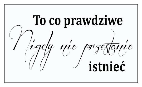 636 Naklejki napisy na ścianę To co prawdziwe nigdy nie przestanie istnieć - zdjęcie 2