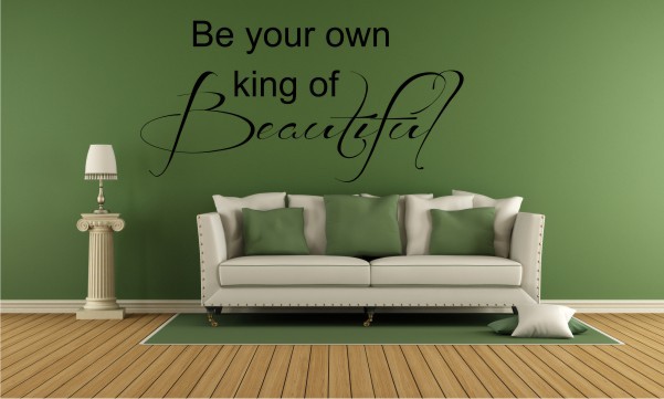 643 Napisy na ścianę naklejki dekoracyjne Be your own king of beautiful Naklejkomania - zdjecie 1