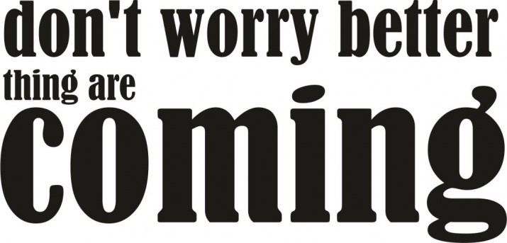 774 Napis na ścianę naklejka ścienna Don't worry better thing are coming - zdjęcie 2