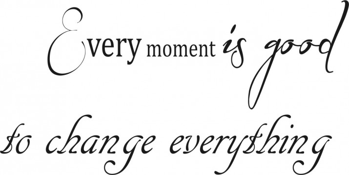 530 Naklejka na ścianę do salonu przedpokoju Every moment is good to change everything - zdjęcie 2