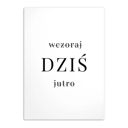 Minimalistyczny Plakat na Ścianę - Wczoraj DZIŚ Jutro | Nowoczesny Plakat Motywacyjny z Przesłaniem – Do Salonu i Biura 23449 - zdjęcie 4