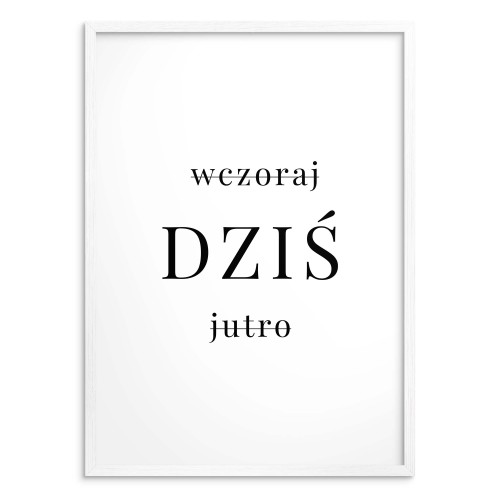 Minimalistyczny Plakat na Ścianę - Wczoraj DZIŚ Jutro | Nowoczesny Plakat Motywacyjny z Przesłaniem – Do Salonu i Biura 23449 - zdjęcie 3