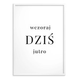 Minimalistyczny Plakat na Ścianę - Wczoraj DZIŚ Jutro | Nowoczesny Plakat Motywacyjny z Przesłaniem – Do Salonu i Biura 23449 Naklejkomania - zdjecie 3 - miniatura