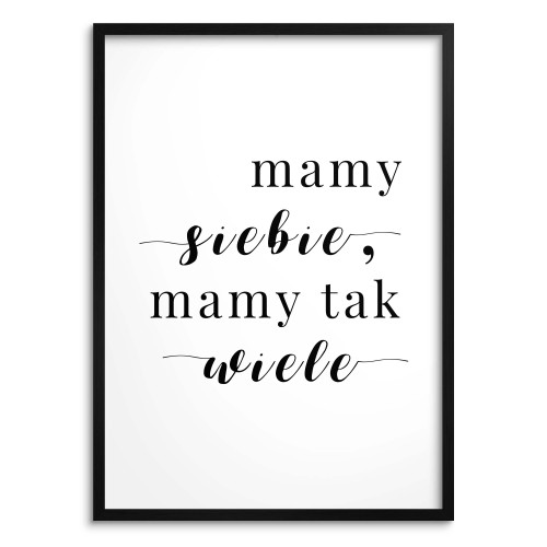 Plakat „Mamy Siebie, Mamy Tak Wiele” – Minimalistyczna Dekoracja | Plakat z Cytatem 23450