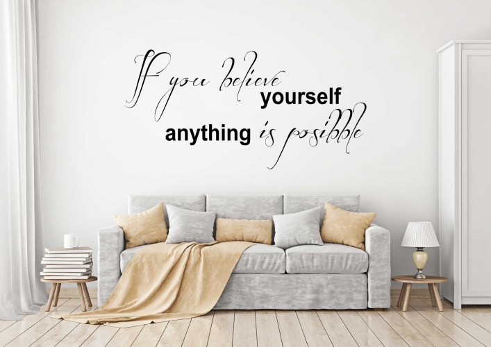 593 Motywacyjne napisy na ścianę If you believe yourself anything is possible - zdjęcie 4