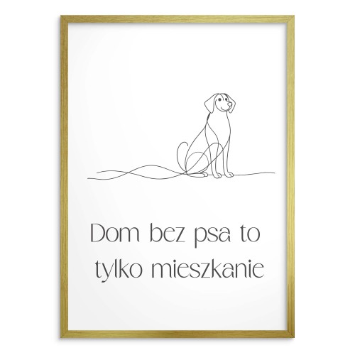 Dekoracyjny plakat dla właścicieli psów- Dom bez psa to tylko mieszkanie | Czarno- biała dekoracja ścienna 81690 - zdjęcie 4