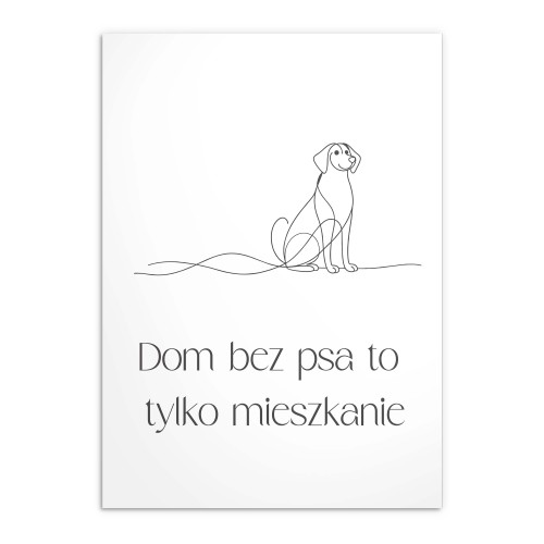 Dekoracyjny plakat dla właścicieli psów- Dom bez psa to tylko mieszkanie | Czarno- biała dekoracja ścienna 81690 - zdjęcie 2