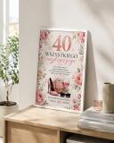 Plakat z życzeniami na 40 urodziny - Kwiaty | Pamiątka na 40-tkę dla kobiety 31027 - miniaturka 2