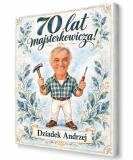 Prezent dla Dziadka Majsterkowicza na 70 Urodziny – Obraz – Karykatura 70 lat majsterkowicza - 31635 - miniaturka 1